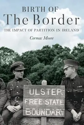 A határ születése: A felosztás hatása Írországban - Birth of the Border: The Impact of Partition in Ireland