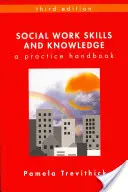 Szociális munka készségek és ismeretek: Gyakorlati kézikönyv - Social Work Skills and Knowledge: A Practice Handbook