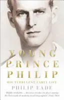 Az ifjú Fülöp herceg - viharos korai élete - Young Prince Philip - His Turbulent Early Life