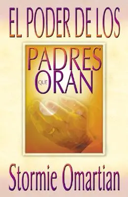 Poder de Los Padres Que Oran, El: Power of a Praying Parent