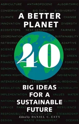 Egy jobb bolygó: Negyven nagy ötlet a fenntartható jövőért - A Better Planet: Forty Big Ideas for a Sustainable Future