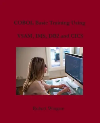 COBOL alapképzés VSAM, IMS, DB2 és CICS használatával - COBOL Basic Training Using VSAM, IMS, DB2 and CICS