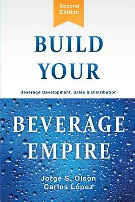 Építse fel italbirodalmát: Italfejlesztés, értékesítés és forgalmazás - Build Your Beverage Empire: Beverage Development, Sales and Distribution