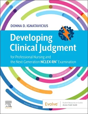 Klinikai ítélőképesség fejlesztése a professzionális ápoláshoz és a következő generációs Nclex-Rn(r) vizsgához - Developing Clinical Judgment for Professional Nursing and the Next-Generation Nclex-Rn(r) Examination