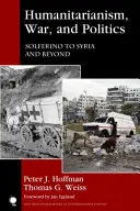 Humanitarizmus, háború és politika: Solferinótól Szíriáig és azon túl - Humanitarianism, War, and Politics: Solferino to Syria and Beyond