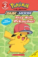 Játssz labdát, Pikachu! (Pokmon Alola Reader) - Play Ball, Pikachu! (Pokmon Alola Reader)