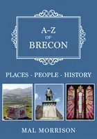 A-Z of Brecon - Helyek-emberek-történelem - A-Z of Brecon - Places-People-History