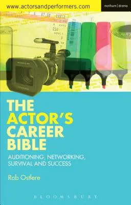 A színészi karrier bibliája: Meghallgatás, kapcsolatépítés, túlélés és siker - The Actor's Career Bible: Auditioning, Networking, Survival and Success