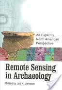 Távérzékelés a régészetben: Egy kifejezetten észak-amerikai perspektíva [CD-ROM-mal] - Remote Sensing in Archaeology: An Explicitly North American Perspective [With CD-ROM]