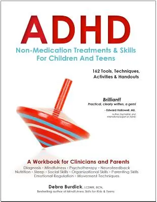 ADHD: Nem gyógyszeres kezelések és készségek gyermekek és tizenévesek számára: Munkafüzet klinikusoknak és szülőknek: 162 eszköz, technika, tevékenység és kézikönyv. - ADHD: Non-Medication Treatments and Skills for Children and Teens: A Workbook for Clinicians and Parents: 162 Tools, Techniques, Activities & Handouts