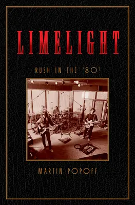 Limelight: Rush a '80-as években - Limelight: Rush in the '80s