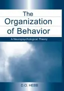 A viselkedés szerveződése - Egy neuropszichológiai elmélet - Organization of Behavior - A Neuropsychological Theory