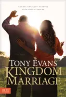 Kingdom Marriage: Isten céljának összekapcsolása a te örömöddel - Kingdom Marriage: Connecting God's Purpose with Your Pleasure