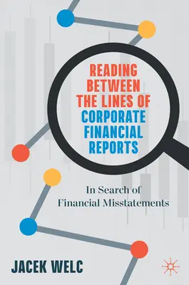 Olvasás a vállalati pénzügyi jelentések sorai között: In Search of Financial Misstatements - Reading Between the Lines of Corporate Financial Reports: In Search of Financial Misstatements