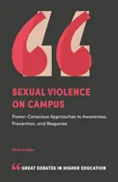 Szexuális erőszak az egyetemen: A tudatosság, a megelőzés és a válaszadás hatalomtudatos megközelítései - Sexual Violence on Campus: Power-Conscious Approaches to Awareness, Prevention, and Response