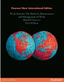 Munkarendszerek: Pearson New International Edition - A munka módszerei, mérése és menedzselése - Work Systems: Pearson New International Edition - The Methods, Measurement & Management of Work