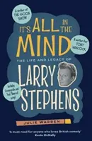 Vše je v mysli - Život a odkaz Larryho Stephense - It's All In The Mind - The Life and Legacy of Larry Stephens