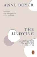 Undying - Meditáció a modern betegségről - Undying - A Meditation on Modern Illness