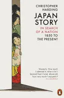 Japán története - Egy nemzet keresése, 1850-től napjainkig - Japan Story - In Search of a Nation, 1850 to the Present