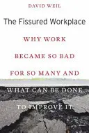 A repedezett munkahely: Miért lett a munka sokak számára olyan rossz, és mit lehet tenni a javításáért - The Fissured Workplace: Why Work Became So Bad for So Many and What Can Be Done to Improve It