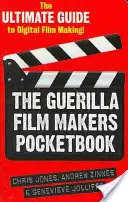 A gerillafilmesek zsebkönyve: A digitális filmkészítés végső útmutatója - The Guerilla Film Makers Pocketbook: The Ultimate Guide to Digital Film Making