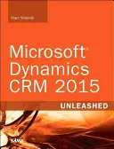 Microsoft Dynamics Crm 2016 Unleashed (Tartalomfrissítő programmal együtt): A Parature, az Adx és a Fieldone kibővített lefedettségével - Microsoft Dynamics Crm 2016 Unleashed (Includes Content Update Program): With Expanded Coverage of Parature, Adx and Fieldone