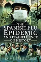 A spanyolnáthajárvány és hatása a történelemre - The Spanish Flu Epidemic and Its Influence on History