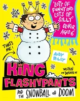 Flashypants király és a végzet hógolyója - 5. könyv - King Flashypants and the Snowball of Doom - Book 5