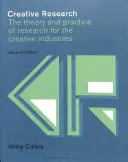 Kreatív kutatás: A kreatív iparágak kutatásának elmélete és gyakorlata - Creative Research: The Theory and Practice of Research for the Creative Industries