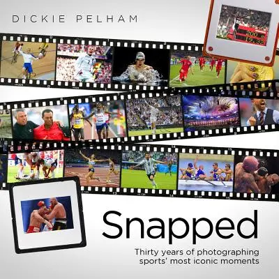 Megcsípve: A sport legikonikusabb pillanatainak fotózása harminc éven át - Snapped: Thirty Years of Photographing Sports' Most Iconic Moments