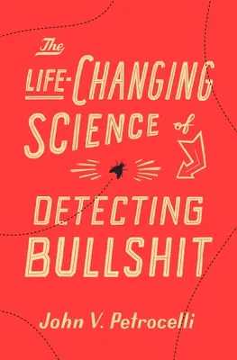 A baromságok felismerésének életmódváltó tudománya - The Life-Changing Science of Detecting Bullshit