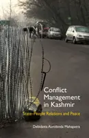 Konfliktuskezelés Kasmírban: Állam és emberek közötti kapcsolatok és béke - Conflict Management in Kashmir: State-People Relations and Peace