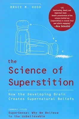 A babona tudománya: Hogyan hoz létre a fejlődő agy természetfeletti hiedelmeket? - The Science of Superstition: How the Developing Brain Creates Supernatural Beliefs
