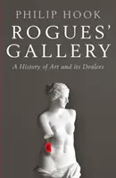 Rogues' Gallery - A művészet és kereskedőinek története - Rogues' Gallery - A History of Art and its Dealers