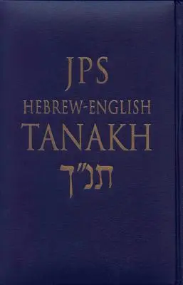 JPS Héber-angol Tanakh-TK: A legrégebbi teljes héber szöveg és a híres JPS fordítás - JPS Hebrew-English Tanakh-TK: Oldest Complete Hebrew Text and the Renowned JPS Translation