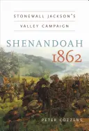 Shenandoah 1862: Stonewall Jackson völgyi hadjárata - Shenandoah 1862: Stonewall Jackson's Valley Campaign