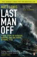 Last Man Off - Igaz történet katasztrófáról, túlélésről és egy ember végső próbatételéről - Last Man Off - A True Story of Disaster, Survival and One Man's Ultimate Test