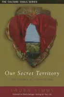 Titkos területünk: A történetmesélés lényege - Our Secret Territory: The Essence of Storytelling