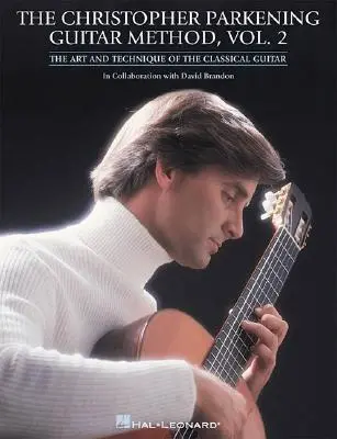 The Christopher Parkening Guitar Method - Volume 2: Guitar Technique (2. kötet: Gitártechnika) - The Christopher Parkening Guitar Method - Volume 2: Guitar Technique