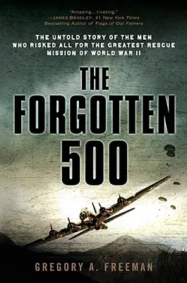 Az elfelejtett 500: A második világháború legnagyobb mentőakciójáért mindent kockára tevő férfiak el nem mondott története - The Forgotten 500: The Untold Story of the Men Who Risked All for the Greatest Rescue Mission of World War II