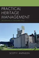 Gyakorlati örökségkezelés: A kézzelfogható múlt megőrzése - Practical Heritage Management: Preserving a Tangible Past