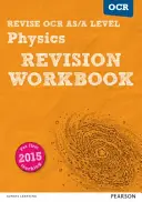 Pearson REVISE OCR OCR AS/A Level Physics Revision Workbook - otthoni tanuláshoz, 2021-es felmérésekhez és 2022-es vizsgákhoz - Pearson REVISE OCR AS/A Level Physics Revision Workbook - for home learning, 2021 assessments and 2022 exams