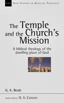 A templom és az egyház küldetése - Isten lakóhelyének bibliai teológiája - Temple and the church's mission - A Biblical Theology Of The Dwelling Place Of God