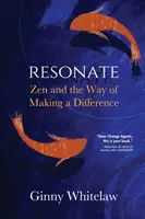 Resonate: Zen és a különbségtétel útja - Resonate: Zen and the Way of Making a Difference