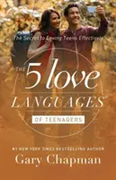 A tizenévesek 5 szeretetnyelve: A tizenévesek hatékony szeretetének titka - The 5 Love Languages of Teenagers: The Secret to Loving Teens Effectively