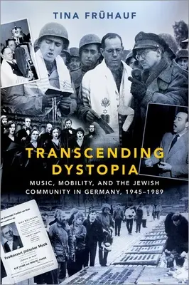 A disztópia meghaladása: Zene, mobilitás és a zsidó közösség Németországban, 1945-1989 - Transcending Dystopia: Music, Mobility, and the Jewish Community in Germany, 1945-1989