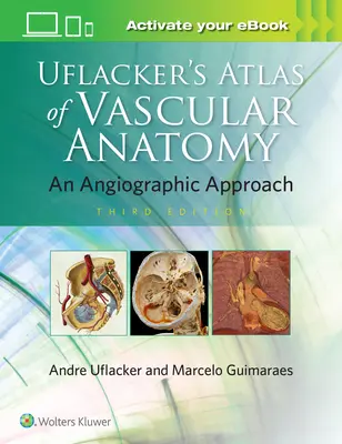 Uflacker's Atlas of Vascular Anatomy (Az érrendszeri anatómia atlasza) - Uflacker's Atlas of Vascular Anatomy