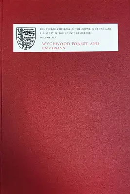 Oxford megye története: OXFORD MEGYE TÖRTÉNETE: OXFORD VÁROSÁNAK TÖRTÉNETE XIX: Wychwood Forest és környéke - A History of the County of Oxford: XIX: Wychwood Forest and Environs