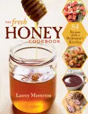 A friss méz szakácskönyv - The Fresh Honey Cookbook