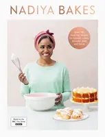 Nadiya Bakes - A BBC2 tévésorozatának összes finom receptjét tartalmazza. - Nadiya Bakes - Includes all the delicious recipes from the BBC2 TV series